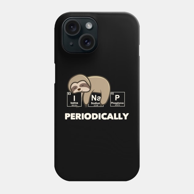 Sloth I Nap Periodically Phone Case by TheUnknown93