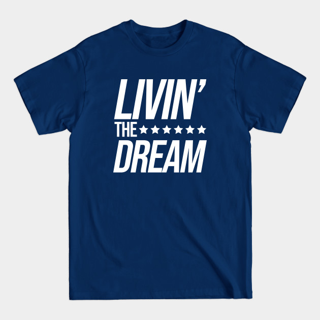 Livin the Dream - Livin The Dream - T-Shirt