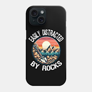 Easily Distracted By Rocks, Funny Geologist Phone Case