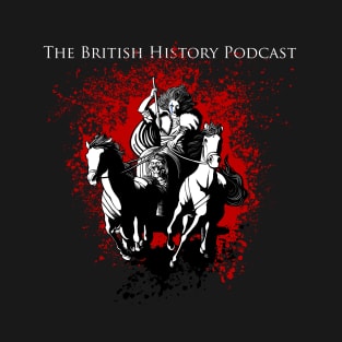 The British History Podcast ft. Boudica T-Shirt