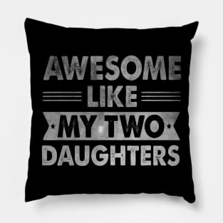 Awesome Like My Two Daughters Father'S Day Pillow