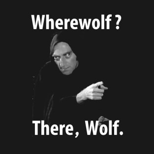 Werewolf? There Wolf T-Shirt