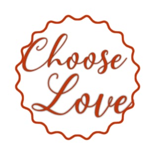 Choose love T-Shirt