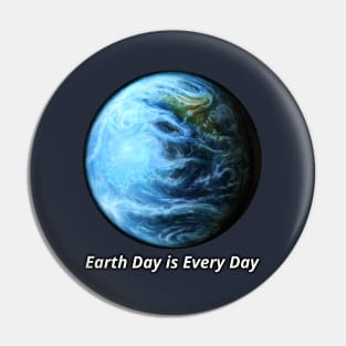 Earth Day Is Every Day Pin