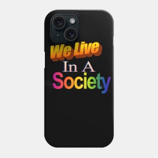 We Live In A Society Motivational Quote 2000's Computer Class Book Project Meme Phone Case