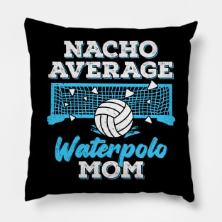 Nacho Average Waterpolo Mom Pillow