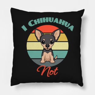 I Chihuahua Not Dog puppy Lover Cute Father's day Pillow