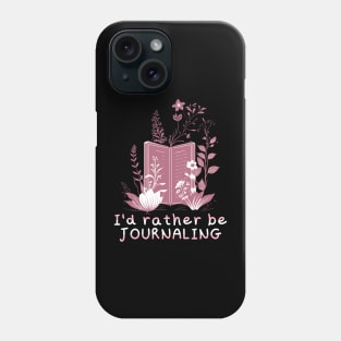 I'd Rather be Journaling Phone Case