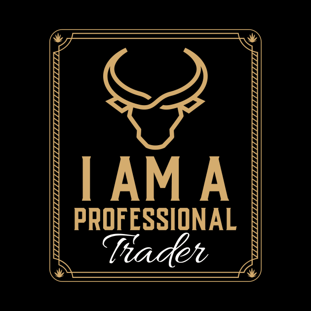 I am a Professional Trader by BERMA Art