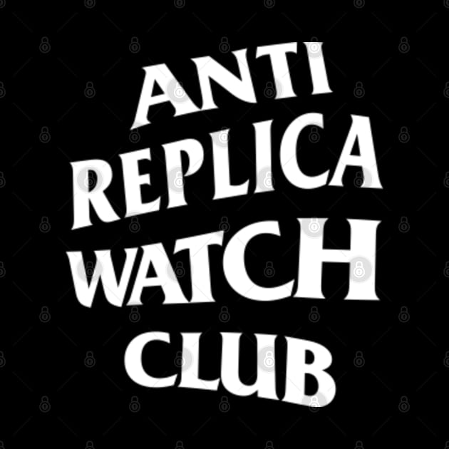 Anti Replica Watch Club by HSDESIGNS