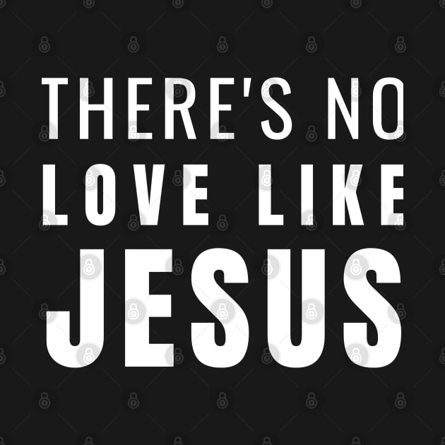 There's No Love Like Jesus Christian Design by ChristianLifeApparel