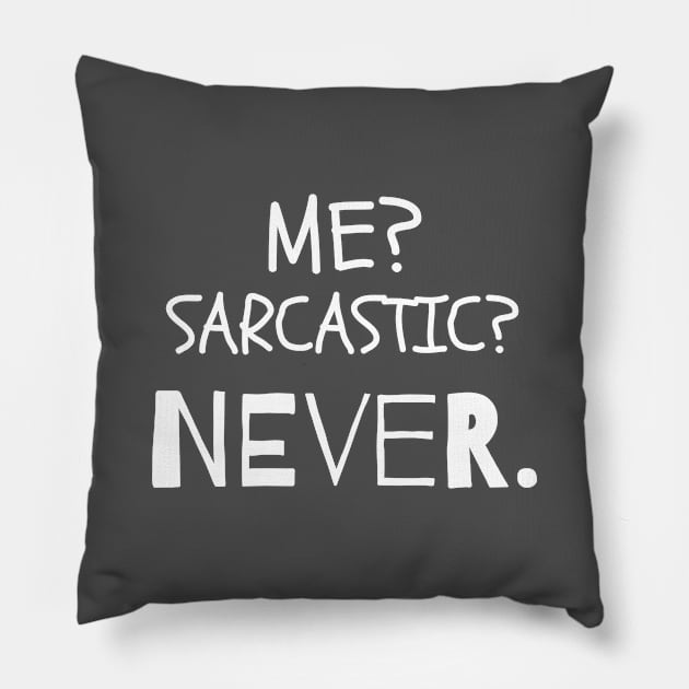 Funny Sarcastic Gifts Me Sarcastic? Never. Gift Pillow by Tracy