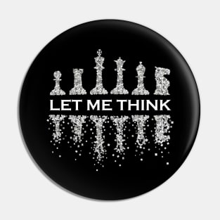 Let Me Think Chess Chess Player Chess Tournament Pin