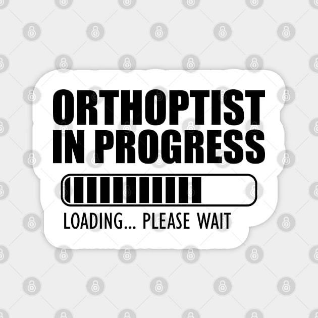 Orthoptist in progress loading Magnet by KC Happy Shop