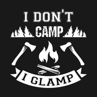 I don't camp i glamp funny camping T-Shirt