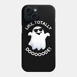 Like Totally Doode Funny Ghost Pun Phone Case