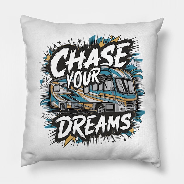 Mobile Home Van Slogan Chase Your Dreams Pillow by Macphisto Shirts