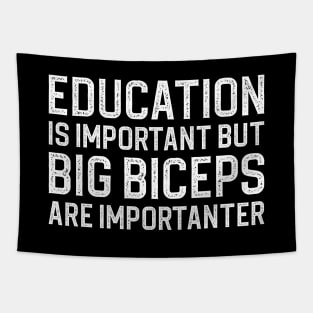 Education Is Important But Big Biceps Are Importanter Tapestry