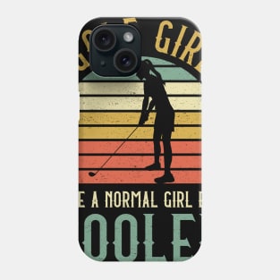 Golf Girl Like A Normal Girl But Cooler Phone Case