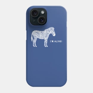 Zebra - I'm Alive! - meaningful wildlife design Phone Case