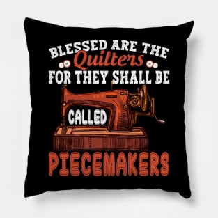 Quilting Blessed Are Piecemakers Quilter Sewing Lovers Pillow