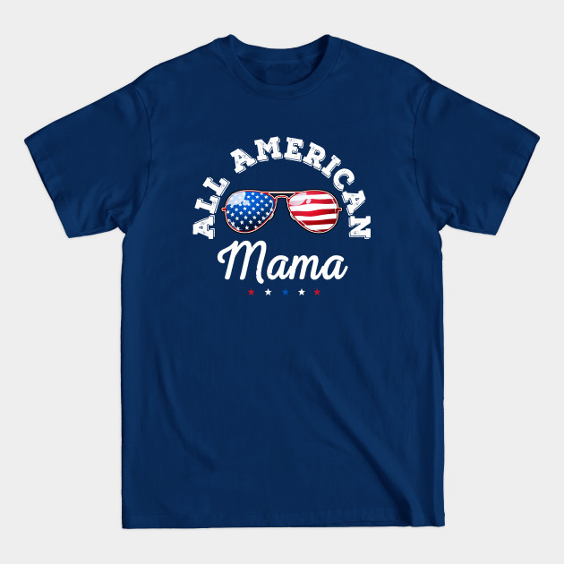 Discover All American Mama Gift Women Mom 4th of July - All American Mama - T-Shirt