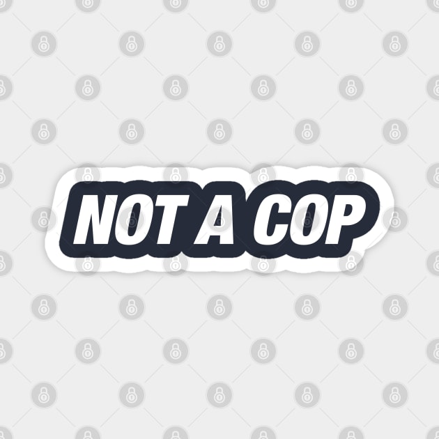 Not A Cop Magnet by Litehouse Tees