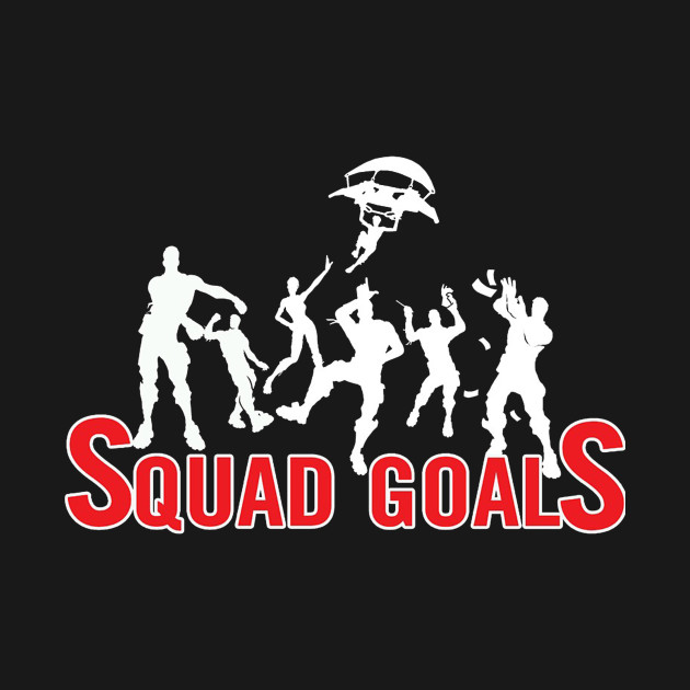 fortnite squad fortnite squad - fortnite squad goals shirt