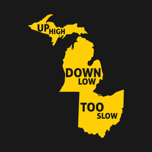 Up High Down Low Too Slow - Gold - University Of Michigan - T-Shirt