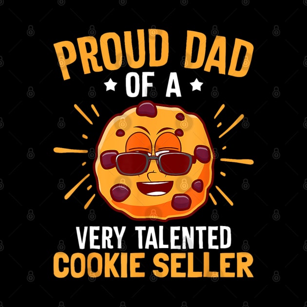 Proud Cookie Scout Dad Cookie Dealer Talented Cookie Seller by Mitsue Kersting