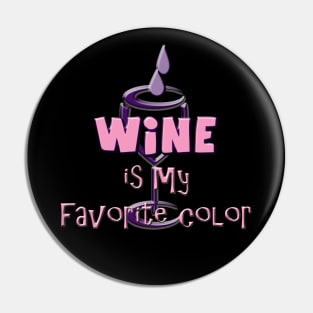 Wine is My Favorite Color Pin