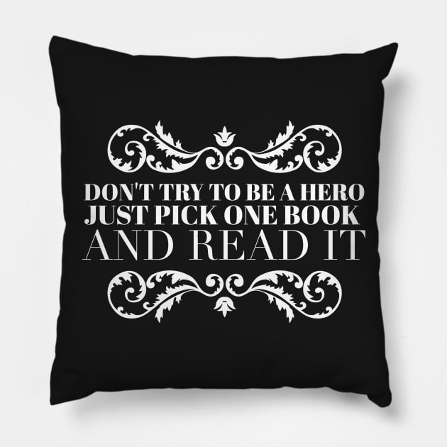 Don't try to be a hero pick one book and read it Pillow by wamtees