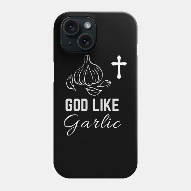 God Like garlic - National Garlic Day Phone Case by CoolFuture