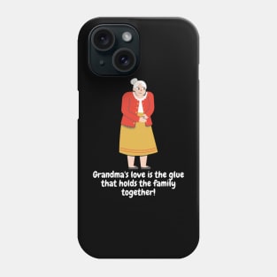 Grandma's love is the glue that holds the family together! Phone Case