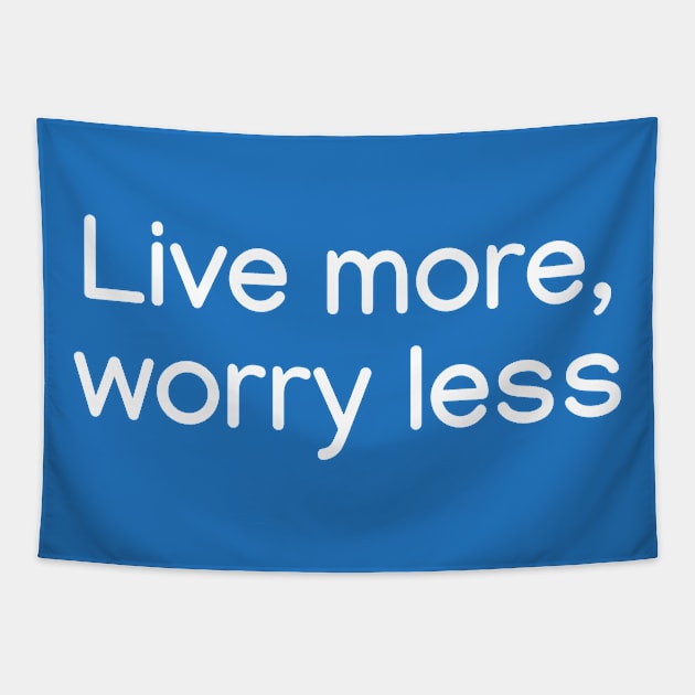 Live more, worry less. White Tapestry by sapphire seaside studio
