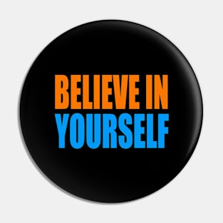 Believe in yourself Pin