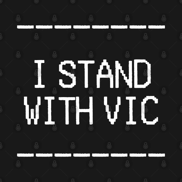 I Stand With Vic by anonopinion