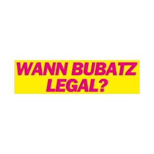 Wann Bubatz legal? - FDP Meme Spruch T-Shirt