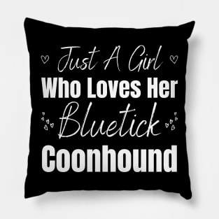 Just A Girl Who Loves Her Bluetick Coonhound Pillow