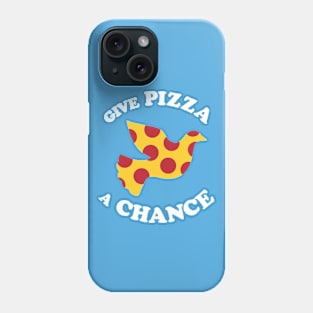 Give Pizza A Chance Phone Case