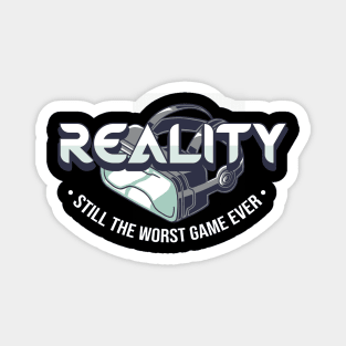 Reality Still The Worst Game Ever Magnet