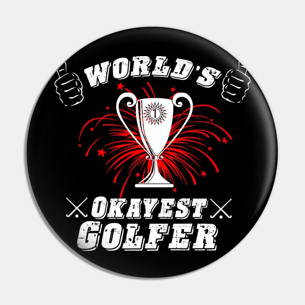 World's Okayest Golfer Pin by PattisonAvePhanatics