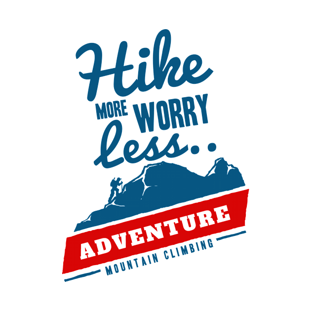 Hike More Worry Less by RadCoolguy