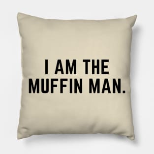 I am the muffin man- funny nursery rhyme design Pillow