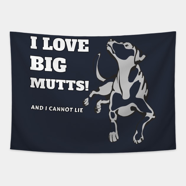 I Love Big Mutts And I Cannot Lie Dog Pet Fan Cool Gift Tapestry by klimentina