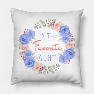 I’m the favorite aunt, Funny auntie saying Pillow