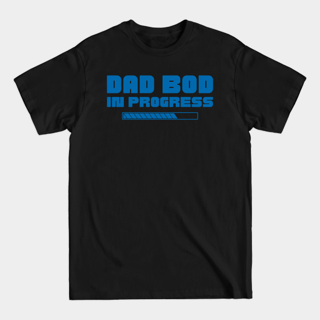 Disover Dad Bod In Progress. Funny Father's Day, Father Figure Design - Its A Father Figure - T-Shirt