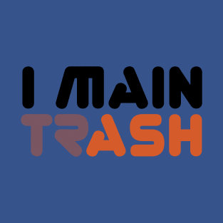 I MAIN (TR)ASH (Alt Edition) T-Shirt