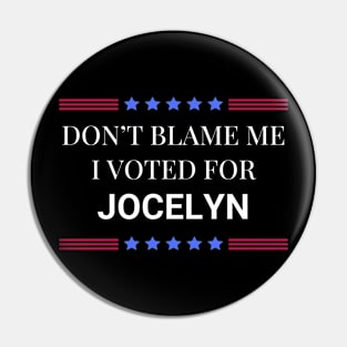Don't Blame Me I Voted For Jocelyn Pin