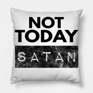 Not Today Satan Christian Pillow